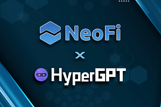 NeoFi and HyperGPT Announce Exciting Partnership to Accelerate AI-Powered Web3 Solutions