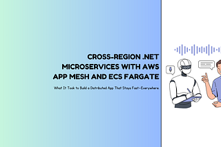 Cross-Region .NET Microservices with AWS App Mesh and ECS Fargate