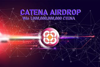 #CATENA $CTENA (BSC) First AIRDROP — Win 1Tera $CTENA