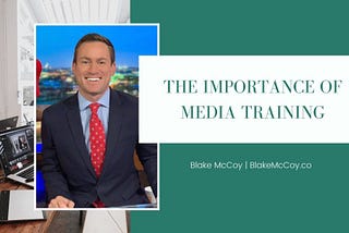 The Importance of Media Training | Blake McCoy | Chicago, IL