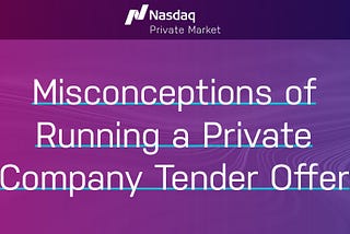 Misconceptions of Running a Private Company Tender Offer