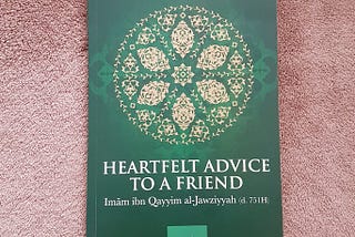 Book Review: Heartfelt Advice To A Friend (Imam ibn Qayyim al-Jawziyyah)