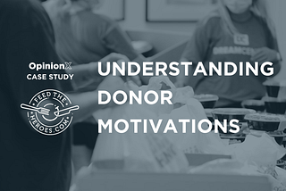 Understanding Donor Motivation: Feed the Heroes — Discovery Research Case Study