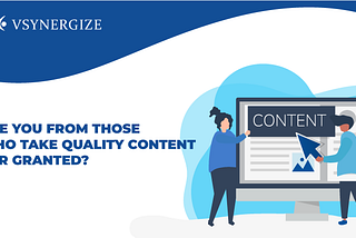 Are you one of those that take quality content for granted?