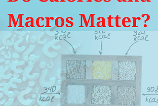 Do Calories and Macros Matter?