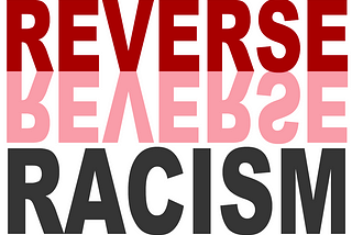 Why There Is No Such Thing as Reverse Racism