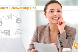 7 e-Networking Tips Every Professional Needs