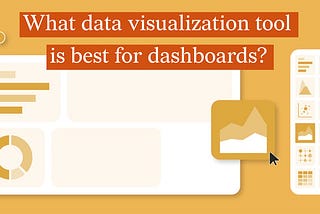 Which Data Visualization Tool Is Best For Dashboards?