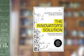 Book Review: The Innovator’s Solution