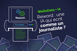 WeDoData+IA #4 // Reword : une IA qui écrit comme un journaliste ?