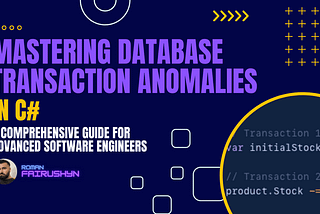 Mastering Database Transaction Anomalies in C#