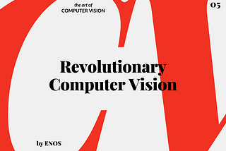 Revolutionary Computer Vision