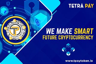 TETRA PAY (TPAY) TOKEN — TPAY taking a noble step towards preservation