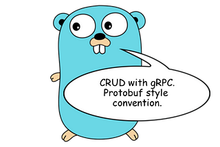 Golang. CRUD with gRPC. Protobuf style convention.