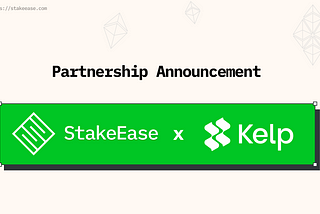 StakeEase x KelpDAO: Unlocking One Click Restaking with Less Gas and More Rewards