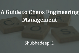 A Guide to Chaos Engineering