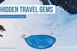 Our finest selection of ndia’s hidden travel gems
