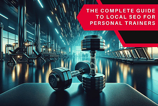 The Go to Guide — Local SEO for Personal Trainers