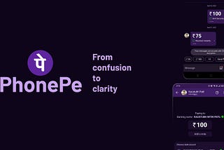 PhonePe : From confusion to clarity