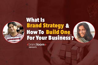 What is Brand Strategy and how to build one for your Business?