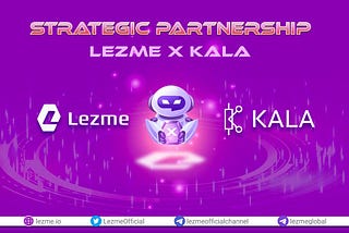 🤝 STRATEGIC PARTNERSHIP: LEZME X KALA NETWORK 🤝