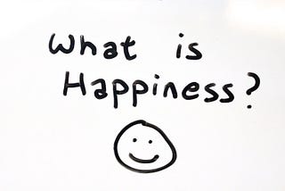 Happiness?