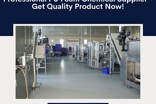 Professional PU Foam Chemical Supplier — Get Quality Product Now!