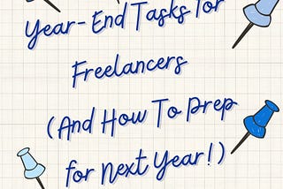 Year-End Tasks for Freelancers (And How To Prep for Next Year!)