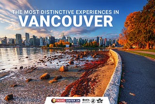 The Most Distinctive Experiences in Vancouver.