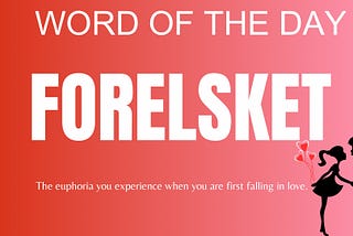 Word Of The Day: Forelsket