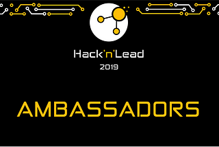 Introducing Hack’n’Lead Ambassadors