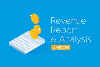 June 2018 Revenue Report & Analysis