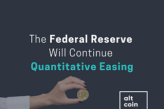 The Federal Reserve Will Continue Quantitative Easing
