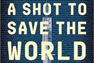 A Shot to Save the World- Did It?