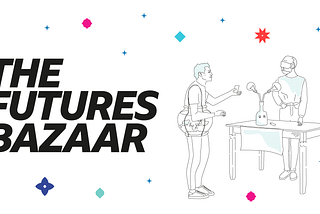 Welcome to The Futures Bazaar