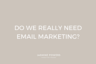 Do We Really Need Email Marketing?