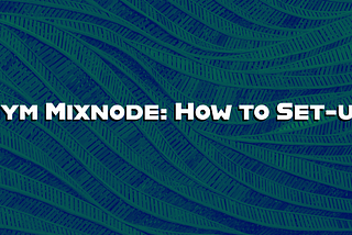 Nym Mixnode: How to Set-up