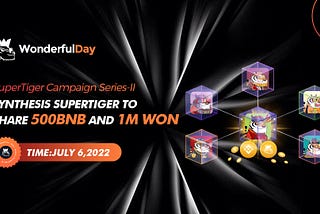 Join the SuperTiger Campaign Series2 to win 500BNB and 1 million WON!