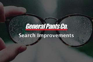 General Pants Co. Search Improvements