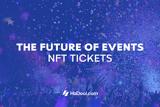 The Future of Event Tickets: Unlocking Possibilities with NFTs