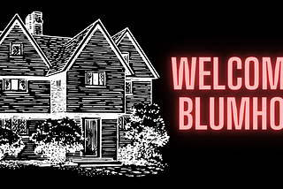 Graphic showing the drawing of a house and the text “Welcome to Blumhouse” in red letters.