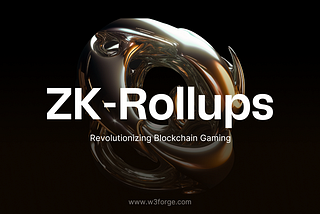 Revolutionizing Blockchain Gaming with ZK-Rollups: A Leap Towards Scalability and Privacy