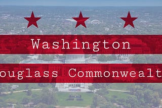 Washington, Douglass Commonwealth: Key Points to Becoming America’s 51st State