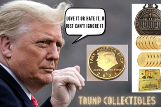 Donald Trump Collectibles | Love It Or Hate It, U Just Can’t Ignore It!