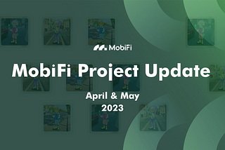 MobiFi Project Update April & May 2023