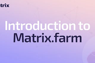 Introduction to Matrix.farm