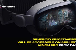 Apple Vision Pro as powerful tool for Spheroid Universe developers