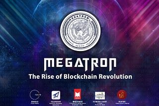 MEGATRON :The Rise of Blockchain Revolution