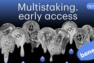 Multistaking. Early Access Benefits of a Unique Feature