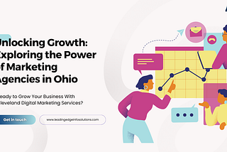 Unlocking Growth: Exploring the Power of Marketing Agencies in Ohio